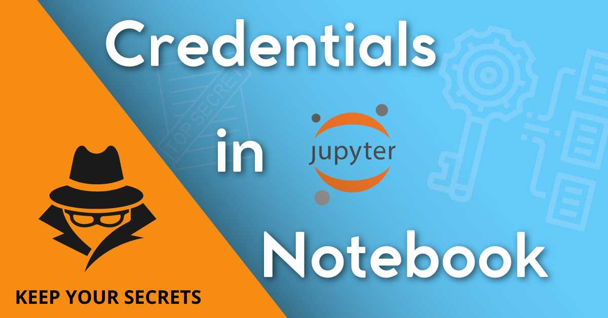 3 ways to access credentials in Jupyter Notebook