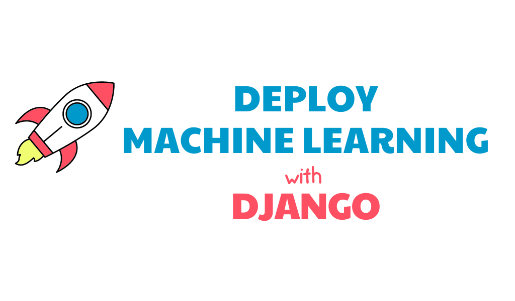 Deploy Machine Learning Models with Django